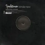 Spektrum - Kinda New (Tiefschwarz Remixes)