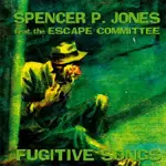 SPENCER P. JONES - Fugitive Songs