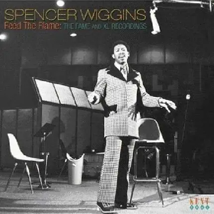 Spencer Wiggins - Feed the Flame: the..