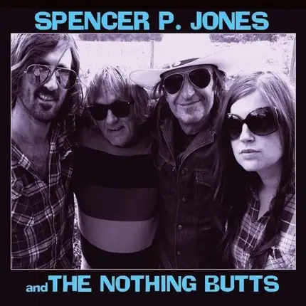 Spencer P. Jones & The Nothing Butts - Spencer P. Jones & The Nothing Butts