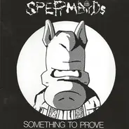 Spermbirds - Something To Prove / Nothing Is Easy