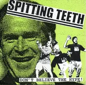 Spitting Teeth - Don't Believe The Hype !