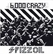 7inch Vinyl Single - Spizzoil - 6,000 Crazy