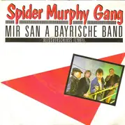 7'' - Spider Murphy Gang - Mir San A Bayrische Band / Reissverschluss (Live)