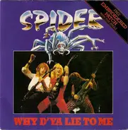 Spider - Why D'ya Lie To Me