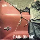 7inch Vinyl Single - Spike The Dog - Rain On Me