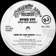 Spike V.S.T. With Taz Money - Shut-Up And Dance