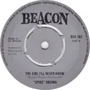 7inch Vinyl Single - 'Spike' Brown / Sons And Lovers - The Girl I'll Never Know  /  Keep On Loving Me