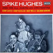 Spike Hughes And His Negro Orchestra - Spike Hughes And His All American Orchestra