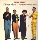 LP - Spike Jones - Dinner Music... For People Who Aren't Very Hungry!