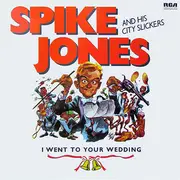 LP - Spike Jones And His City Slickers - I Went To Your Wedding