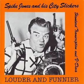 Spike Jones & His City Slickers - Louder And Funnier (Standard Transcription And V-Discs)