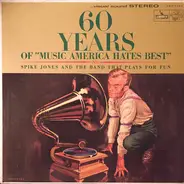 Spike Jones And The Band That Plays For Fun - 60 Years Of 'Music America Hates Best'