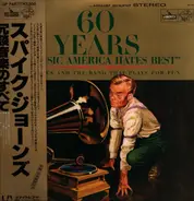 Spike Jones And The Band That Plays For Fun - 60 Years Of "Music America Hates Best"