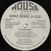 12inch Vinyl Single - Spike Rebel & I.C.E. - House Rap / Get On Up