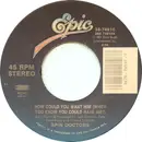 7inch Vinyl Single - Spin Doctors - How Could You Want Him (When You Know You Could Have Me?) / Hard To Exist