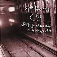 Spin Doctors - Just Go Ahead Now: A Retrospective