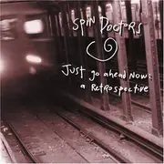 CD - Spin Doctors - Just Go Ahead Now: A Retrospective