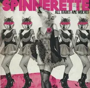 Spinnerette - All Babes Are Wolves