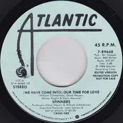 7inch Vinyl Single - Spinners - (We Have Come Into) Our Time For Love - Promo
