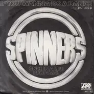 Spinners - If You Wanna Do A Dance
