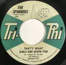 7inch Vinyl Single - Spinners - That's What Girls Are Made For