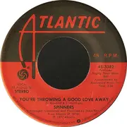 7'' - Spinners - You're Throwing A Good Love Away / You're All I Need In Life