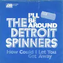 7'' - Spinners - I'll Be Around