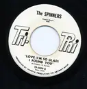 7inch Vinyl Single - Spinners - Love (I'm So Glad) I Found You