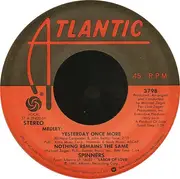 7inch Vinyl Single - Spinners - Medley: Yesterday Once More / Nothing Remains The Same