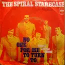 7inch Vinyl Single - Spiral Starecase - No One For Me To Turn To