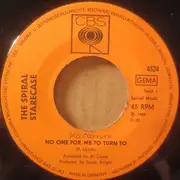 7inch Vinyl Single - Spiral Starecase - No One For Me To Turn To