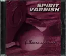 CD - Spirit Varnish - Fullness And Sweet
