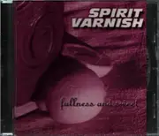 CD - Spirit Varnish - Fullness And Sweet