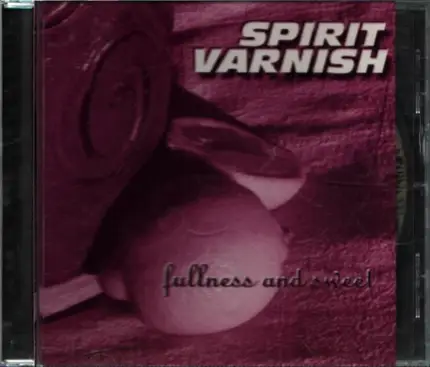 Spirit Varnish - Fullness And Sweet