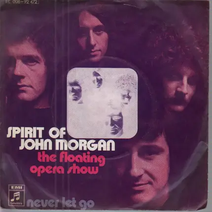 Spirit Of John Morgan - The Floating Opera Show / Never Let Go