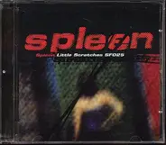 Spleen - Little Scratches