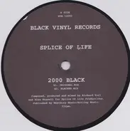 Splice Of Life - 2000 Black