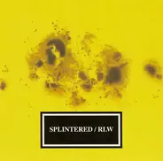 Splintered / RLW - Splintered / RLW