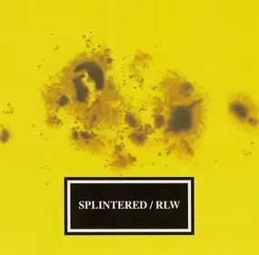 Splintered - Splintered / RLW