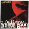 CD - Split Habit - Put Your Money Where Your Mouth Is