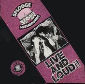 Splodgenessabounds - Live And Loud!!