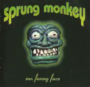 Sprung Monkey - Mr. Funny Face