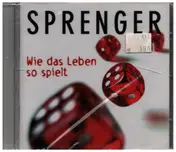 Sprenger - Wie das Leben so spielt