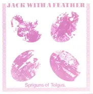 Spriguns Of Tolgus - Jack With A Feather