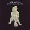 LP - Spriguns - Revel, Weird And Wild