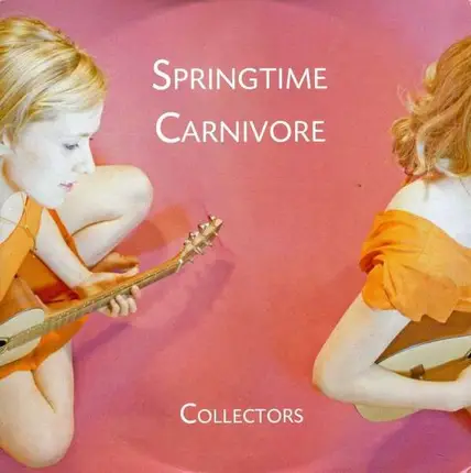SPRINGTIME CARNIVORE - COLLECTORS