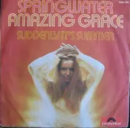 Springwater - Amazing Grace / Suddenly It's Summer