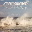 7'' - Springwater - Move A Little Closer / Rescue Me