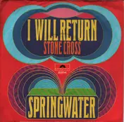 Springwater - I Will Return / Stone Cross